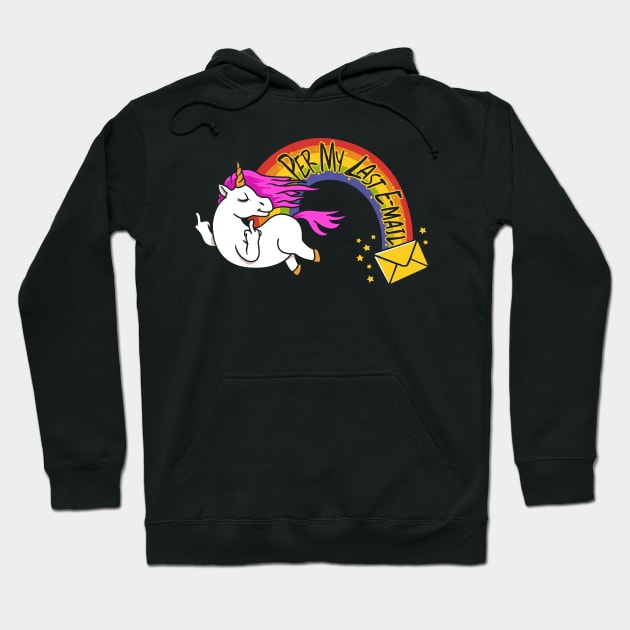 The Passive Aggressive Unicorn Per My Last Email Hoodie by NerdShizzle